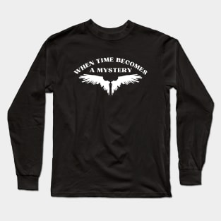 When Time Becomes a Mystery Long Sleeve T-Shirt